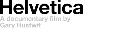 Helvetica, A Documentary Film by Gary Hustwit